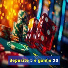 deposite 5 e ganhe 20